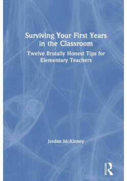 Surviving Your First Years in the Classroom