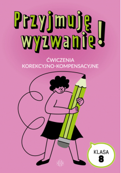 Przyjmuję wyzwanie! Klasa 8 ćwiczenia korekcyjno kompensacyjne
