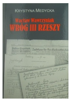 Wacław Wawrzyniak wróg III Rzeszy