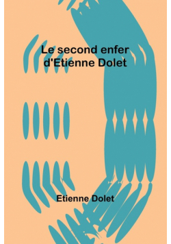 Le second enfer d'Etienne Dolet