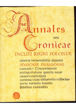 Ioannis Dlugossii Annales, seu, Cronicae incliti Regni Poloniae. [Annalen oder Chroniken des berühmten Königreiches von Polen]. Liber Tertius. Liber Quartus (1 Vol.)