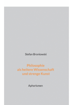 Philosophie als heitere Wissenschaft und strenge Kunst