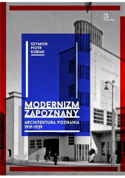 Modernizm zapoznany. Architektura Poznania...