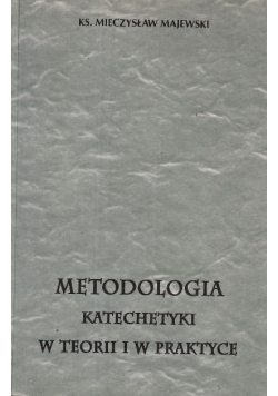 Metodologia Katechetyki w Teorii i w Praktyce