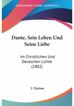 Dante, Sein Leben Und Seine Liebe
