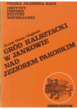 Gród Halsztacki w Jankowie nad Jeziorem Pakoskim
