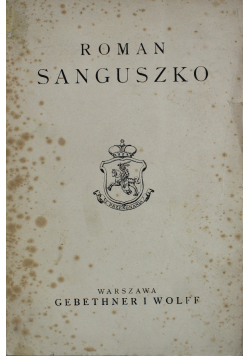 Roman Sanguszko zesłaniec na Sybir z r 1831 1927 r