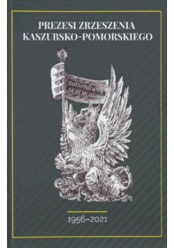 Prezesi Zrzeszenia Kaszubsko-Pomorskiego 1956-2021