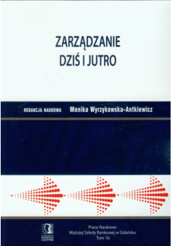 Zarządzanie dziś i jutro tom 16
