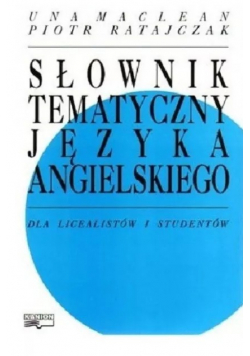Słownik tematyczny języka angielskiego Dla liceum i studentów