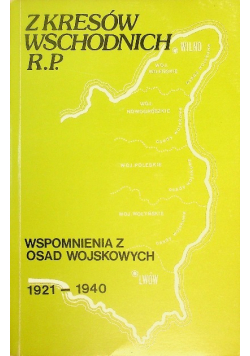 Z kresów wschodnich R. P.  Wspomnienia z osad wojskowych