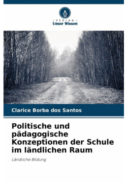 Politische und pädagogische Konzeptionen der Schule im ländlichen Raum