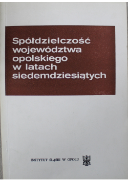 Spółdzielczość województwa opolskiego w latach siedemdziesiątych