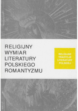 Religijny wymiar literatury polskiego romantyzmu