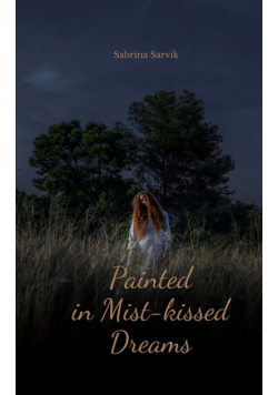 Painted in Mist-kissed Dreams