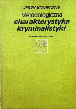 Metodologiczna charakterystyka kryminalistyki
