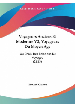 Voyageurs Anciens Et Modernes V2, Voyageurs Du Moyen Age