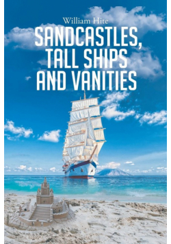 Sandcastles, Tall Ships and Vanities