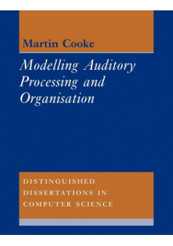 Modelling Auditory Processing and Organisation