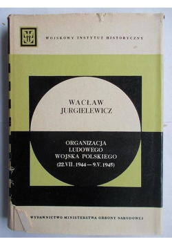 Organizacja Ludowego Wojska Polskiego 22 VII 1944  9 V 1945