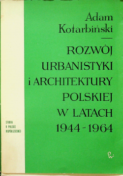 Rozwój urabanistyki i architektury polskiej w latach 1944 1964