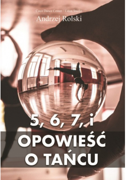 5, 6, 7 i Opowieść o Tańcu