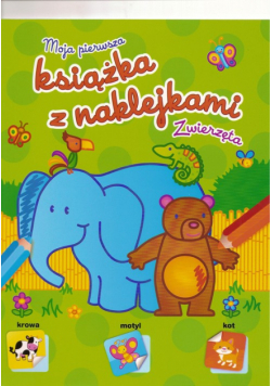 Moja Pierwsza Książka z naklejkami: Zwierzęta