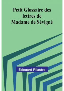Petit Glossaire des lettres de Madame de Sévigné