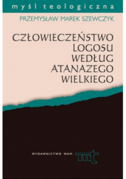 Człowieczeństwo logosu według Atanazego Wielkiego