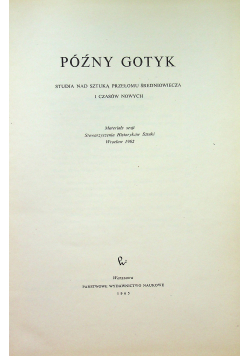 Późny gotyk Studia nad sztuką przełomu średniowiecza i czasów nowych