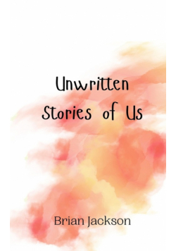 Unwritten Stories of Us