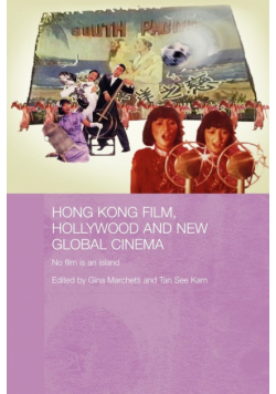 Hong Kong Film, Hollywood and New Global Cinema