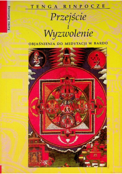 Przejście i wyzwolenie Objaśnienia do medytacji w Bardo