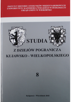 Studia z dziejów pogranicza Kujawsko - Wielkopolskiego Tom 8