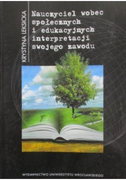 Nauczyciel wobec społecznych i edukacyjnych interpretacji swojego zawodu