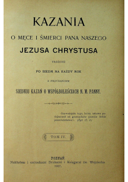 Kazania o męce i śmierci Pana naszego Jezusa Chrystusa Tom IV 1907 r.