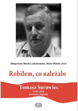Robiłem Co Należało Tomasz Surowiec Anatomia Legendy