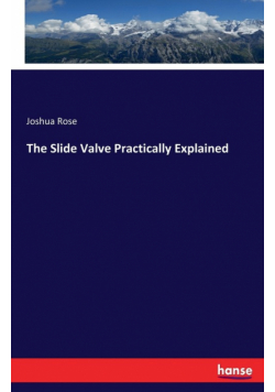The Slide Valve Practically Explained