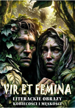 "Vir et Femina". Literackie obrazy kobiecości i męskości