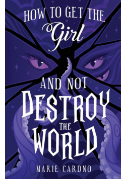 How to Get the Girl (And Not Destroy the World)