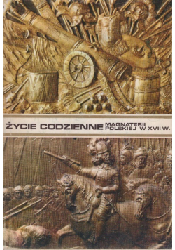 Życie codzienne magnaterii polskiej w XVII wieku