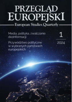 Przegląd Europejski 1/2024. Media, polityka, zwalczanie dezinformacji. Przywództwo polityczne w wybranych państwach europejskich