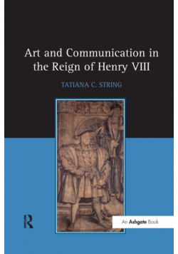 Art and Communication in the Reign of Henry VIII