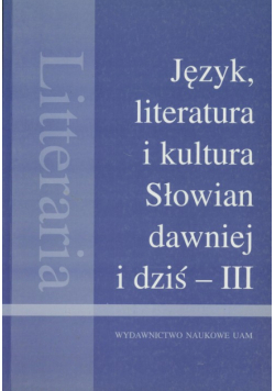 Język literatura i kultura Słowian dawniej i dziś III