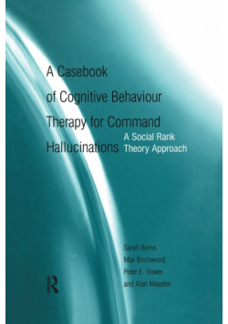 A Casebook of Cognitive Behaviour Therapy for Command Hallucinations
