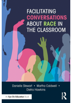 Facilitating Conversations about Race in the Classroom