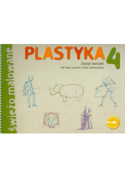 Plastyka 4 Świeżo malowane: Zeszyt ćwiczeń