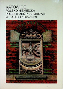 Katowice Polsko Niemiecka przestrzeń kulturowa w latach 1865  1939