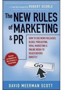 The New Rules of Marketing and PR : How to Use News Releases, Blogs, Podcasting, Viral Marketing and Online Media to Reach Buyers Directly