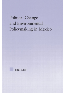 Political Change and Environmental Policymaking in Mexico
